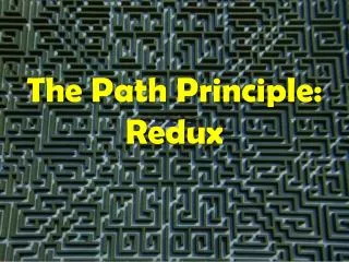 The Path Principle: Redux