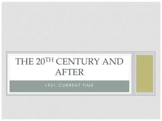 The 20 th Century and After
