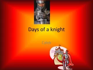 Days of a knight