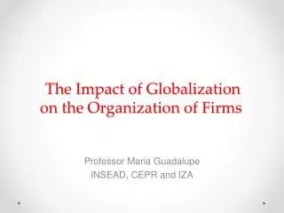 The Impact of Globalization on the Organization of Firms