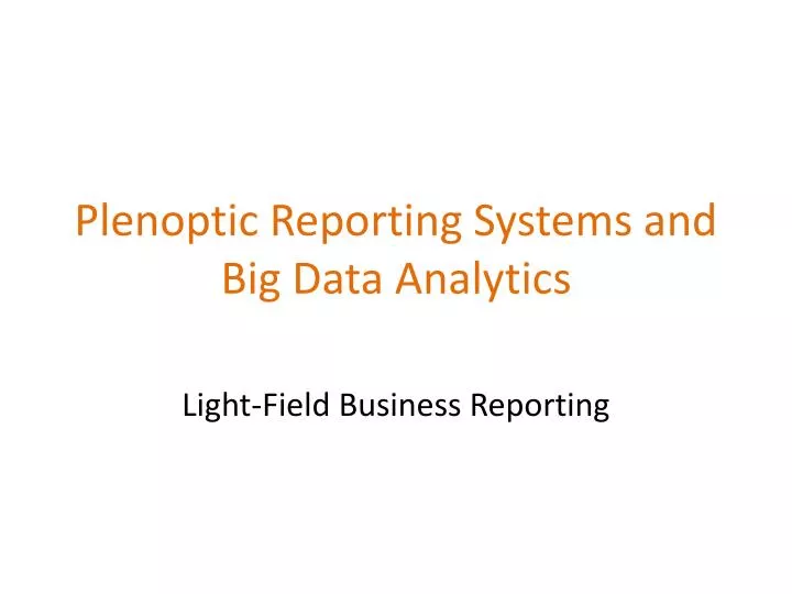 plenoptic reporting systems and big data analytics