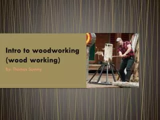 Intro to woodworking (wood working)