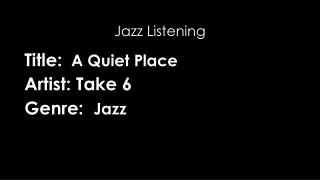 Title: A Quiet Place Artist: Take 6 Genre: Jazz