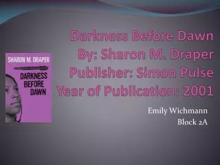 Darkness Before Dawn By: Sharon M. Draper Publisher: Simon Pulse Year of Publication: 2001