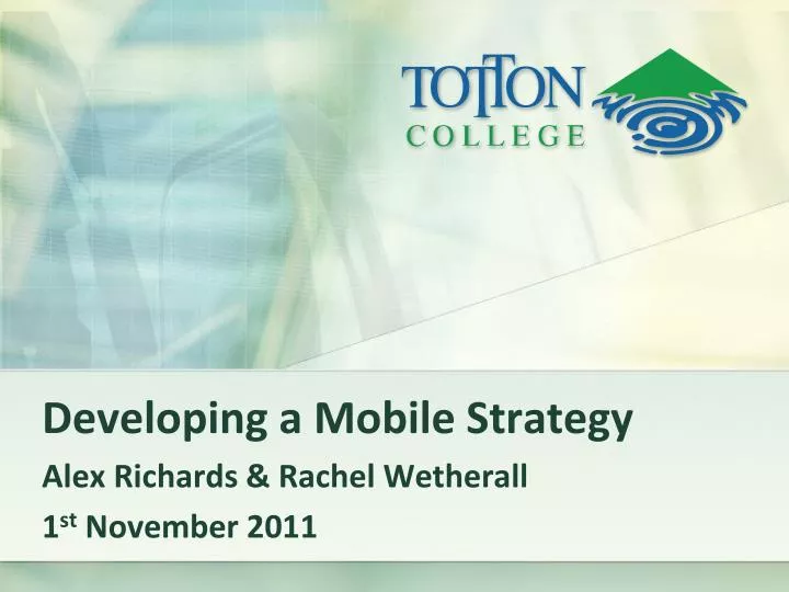 developing a mobile strategy alex richards rachel wetherall 1 st november 2011