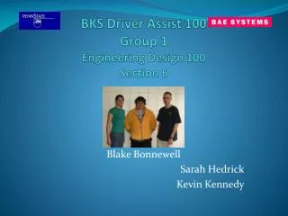 BKS Driver Assist 100 Group 1 Engineering Design 100 Section 6