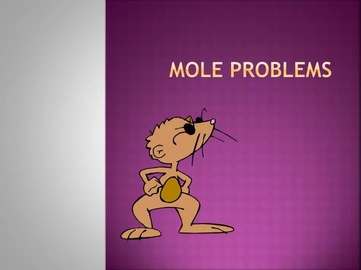 mole problems