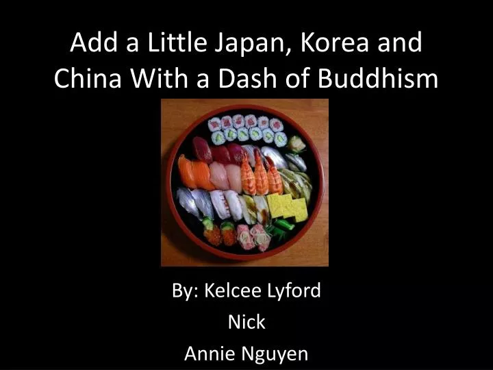 add a little japan korea and china with a dash of buddhism