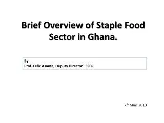 Brief Overview of Staple Food Sector in Ghana.