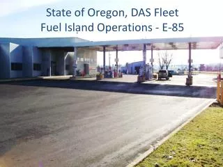 State of Oregon, DAS Fleet Fuel Island Operations - E-85