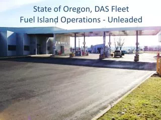 State of Oregon, DAS Fleet Fuel Island Operations - Unleaded