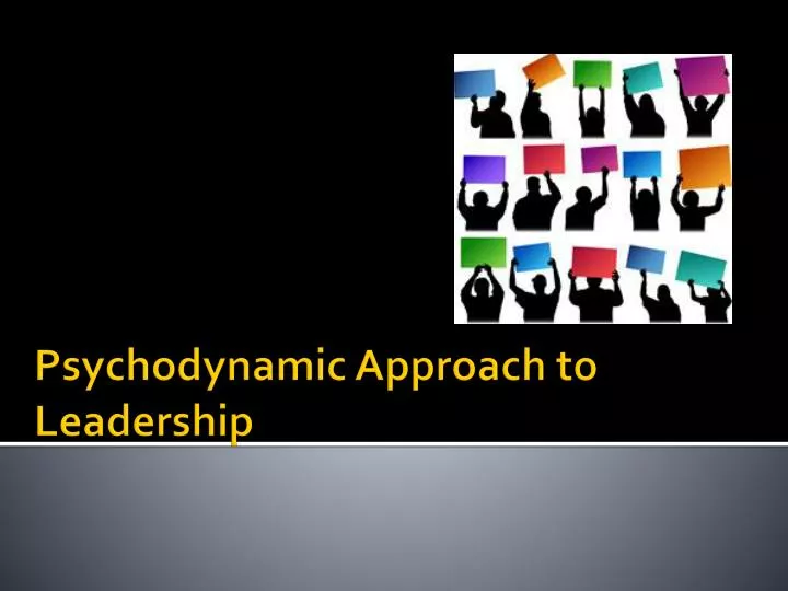 psychodynamic approach to leadership