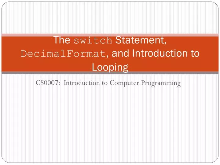 the switch statement decimalformat and introduction to looping