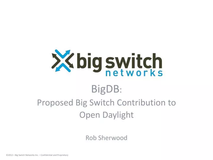 bigdb proposed big switch contribution to open daylight rob sherwood