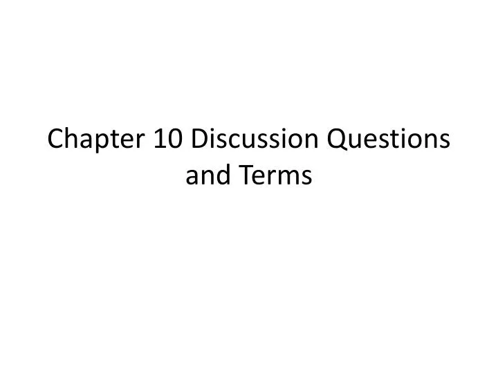 chapter 10 discussion questions and terms