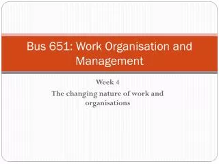 Bus 651: Work Organisation and Management