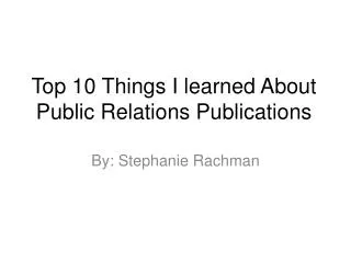 Top 10 Things I learned About Public Relations Publications