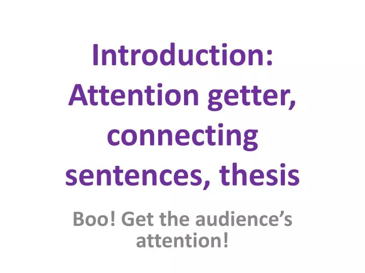 introduction attention getter connecting sentences thesis