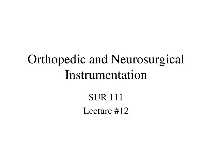 orthopedic and neurosurgical instrumentation
