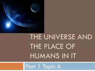 The universe and the place of humans in it