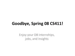 Goodbye, Spring 08 CS411!