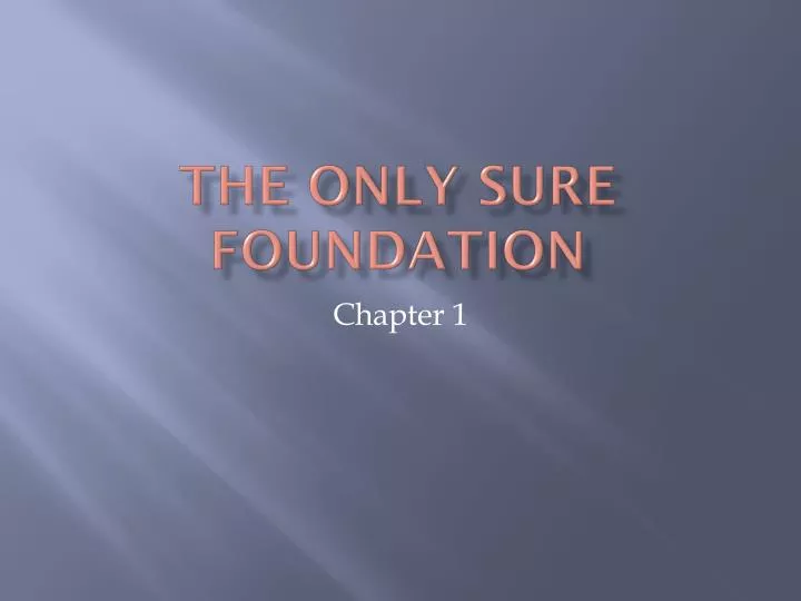 the only sure foundation