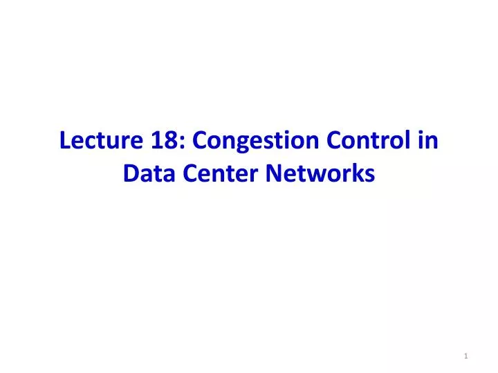 lecture 18 congestion control in data center networks