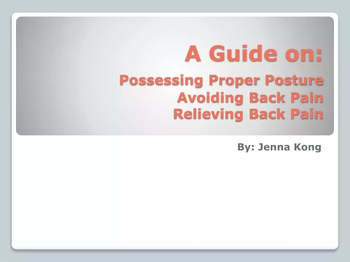 a guide on possessing proper posture avoiding back pain relieving back pain
