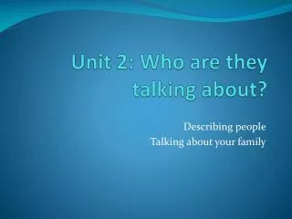 Unit 2: Who are they talking about?