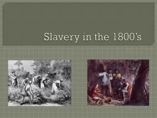 Slavery in the 1800’s