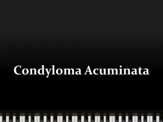 Condyloma Acuminata