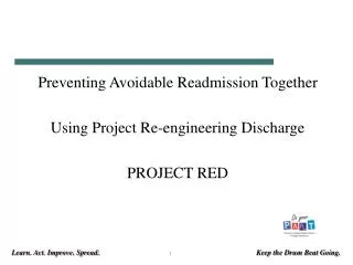 Preventing Avoidable Readmission Together Using Project Re-engineering Discharge PROJECT RED