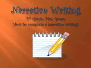 Narrative Writing 4 th Grade- Mrs. Green How to complete a narrative writing!