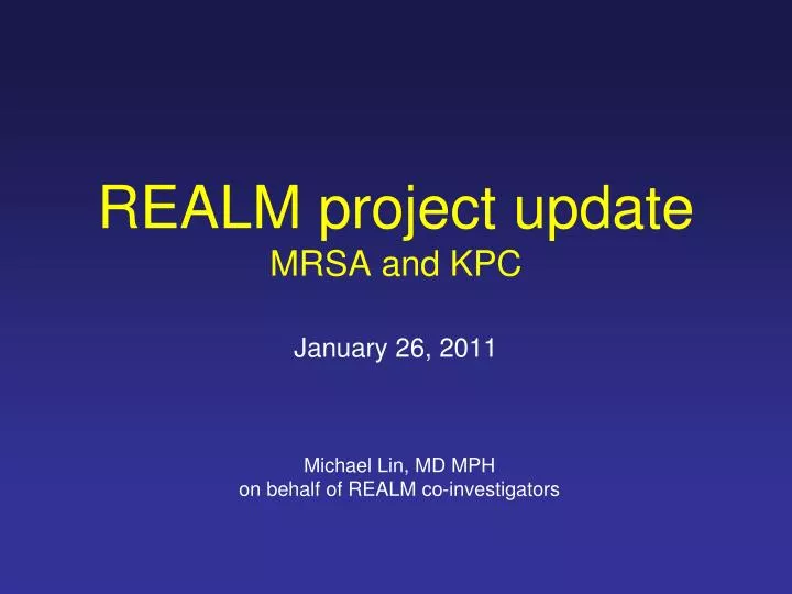 realm project update mrsa and kpc january 26 2011