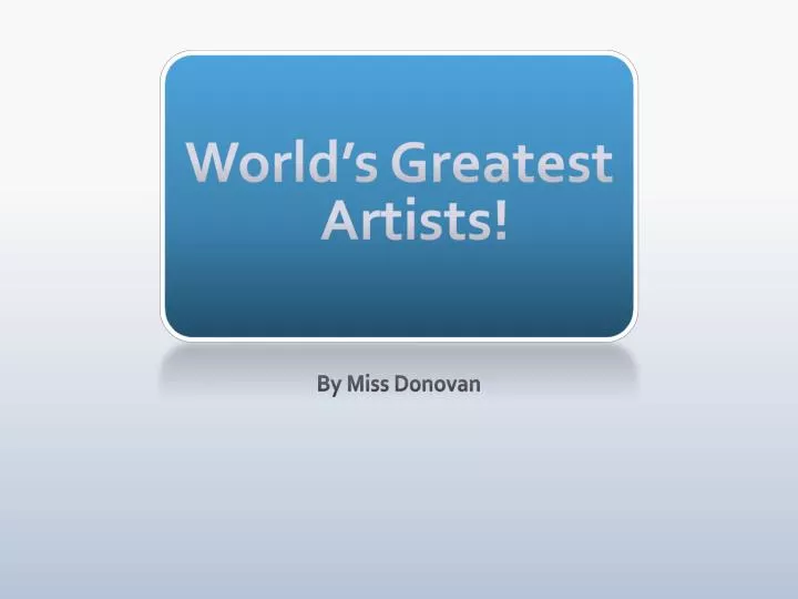 world s greatest artists
