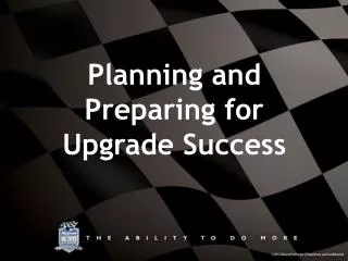 Planning and Preparing for Upgrade Success