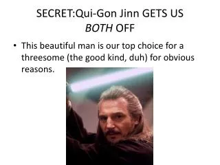 SECRET:Qui-Gon Jinn GETS US BOTH OFF