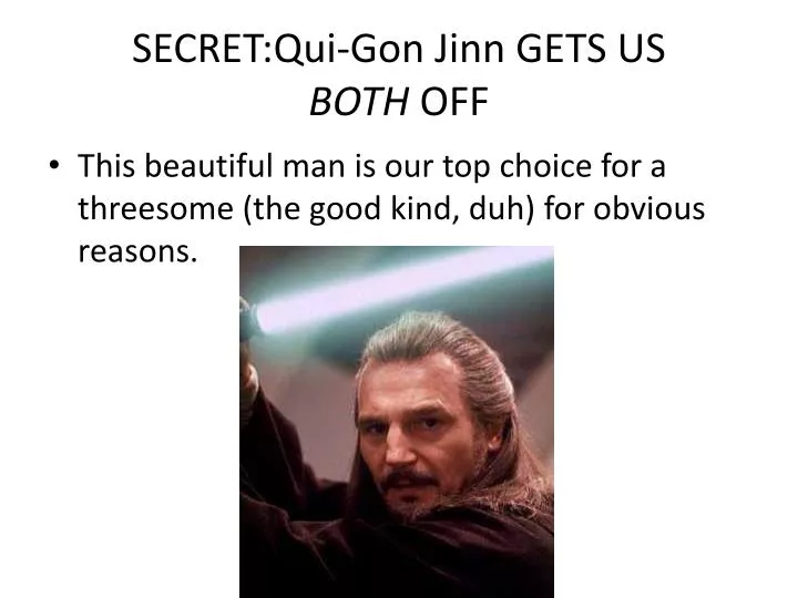 secret qui gon jinn gets us both off