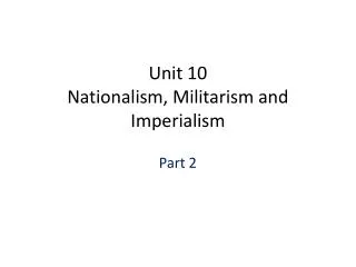 Unit 10 Nationalism, Militarism and Imperialism
