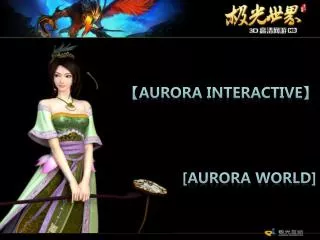 ? AuroRa interactive? [Aurora world]