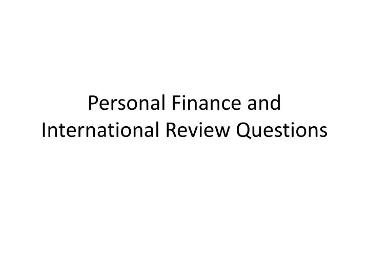 personal finance and international review questions