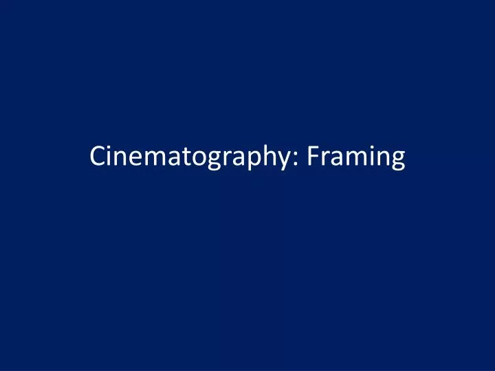 cinematography framing