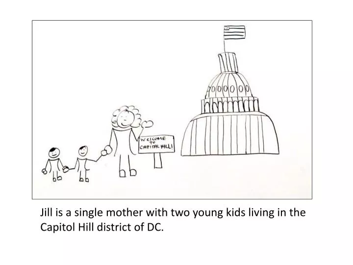 jill is a single mother with two young kids living in the capitol hill district of dc