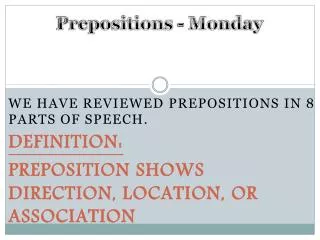 We have reviewed prepositions in 8 parts of speech. Definition :