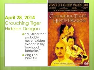 April 28, 2014 Crouching Tiger Hidden Dragon