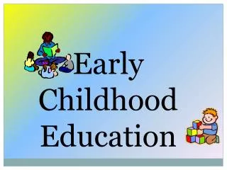 Early Childhood Education