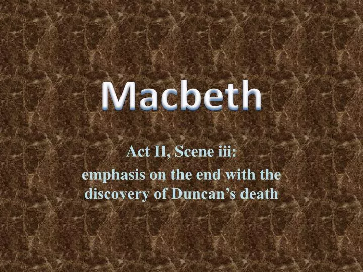 act ii scene iii emphasis on the end with the discovery of duncan s death