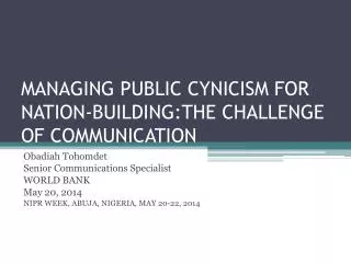 MANAGING PUBLIC CYNICISM FOR NATION-BUILDING:THE CHALLENGE OF COMMUNICATION