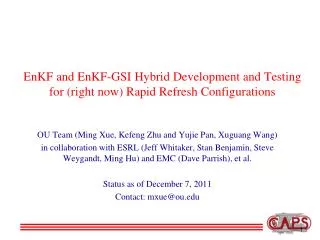 EnKF and EnKF -GSI Hybrid Development and Testing for (right now) Rapid Refresh Configurations