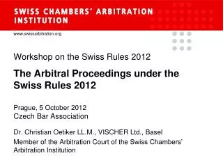 Workshop on the Swiss Rules 2012 The Arbitral Proceedings under the Swiss Rules 2012